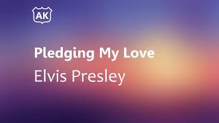 Elvis Presley  Pledging My Love Lyrics [upl. by Kassaraba]