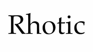 How to Pronounce Rhotic [upl. by Hortense]