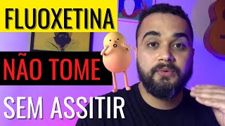 FLUOXETINA  NÃO TOME SEM ASSISTIR Prozac Daforin Fluxene [upl. by Amethyst]