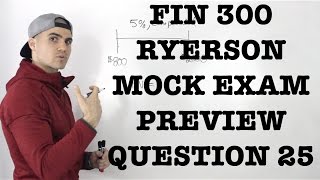 FIN 300  MOCK EXAM PREVIEW Question 25  Ryerson University [upl. by Anyal707]