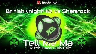 BritishKnight40 Vs Shamrock ☘️ Tell Me Ma ☘️ Hi Pitch Hard Club Edit [upl. by Oriaj]