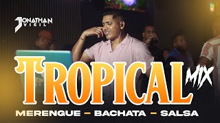 TROPICAL MIX MERENGUE  BACHATA  SALSA  DjJonathanVigil [upl. by Verda477]