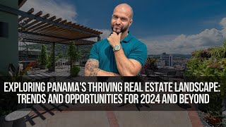 Exploring Panamas Thriving Real Estate Landscape Trends and Opportunities for 2024 and Beyond [upl. by Julia]