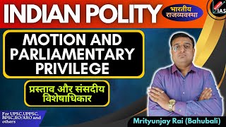 Understanding Motion and Parliamentary Privileges  Indian Polity for Civil Services upsc [upl. by Harv303]