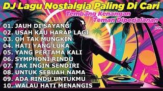 DJ LAGU NOSTALGIA PALING DICARI Lagu Kenangan Cocok Di Perjalanan  JAUH DI SAYANG [upl. by Ayoras930]