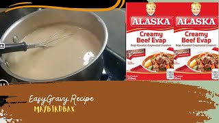 GRAVY SAUCE USING ALASKA CREAMY BEEF EVAP [upl. by Ardnauq]