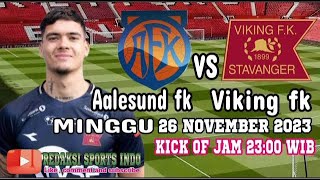 LIVE SHAYNE PATTYNAMA  AALESUND FK VS VIKING FK  26 NOVEMBER 2023 KICK OF JAM 2300 WIB [upl. by Hplodnar]