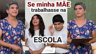 Se Minha Mãe Trabalhasse na Escola [upl. by Airamat]