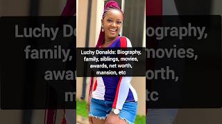 Luchy Donalds Biography family siblings movies awards net worth mansion etc luchydonalds [upl. by Tyree]