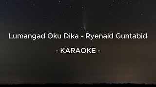 Ryenald Guntabid  Lumangad Oku Dika Karaoke HD [upl. by Ahser]