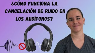 ¿Cómo funciona la cancelación de ruido en los audífonos [upl. by Ynaffi]