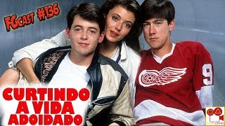 Curtindo a Vida Adoidado Ferris Buellers Day Off 1986  FGcast 136 [upl. by Eidnyl874]