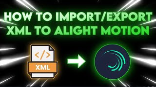 HOW TO USE AND EXPORT XML FILE ON ALIGHT MOTION TUTORIAL [upl. by Jesselyn]