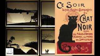 Le Cabaret du Chat Noir 18811897 une histoire Montmartroise avec Rodolphe Salis [upl. by Rather]