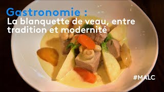 Gastronomie  la blanquette de veau entre tradition et modernité [upl. by Lazor]