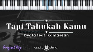 Tapi Tahukah Kamu  Dygta feat Kamasean KARAOKE PIANO  ORIGINAL KEY [upl. by Rieth]