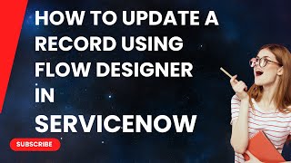 How to Update a Record Using Flow Designer in ServiceNow [upl. by Clough]