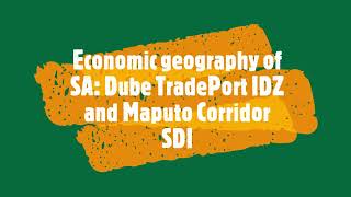 Economic Geography of SA Dube TradePort IDZ and Maputo Corridor SDI [upl. by Atnohs851]