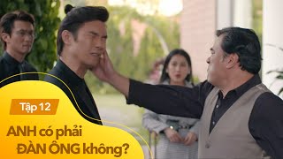 Anh có phải đàn ông không tập 12  Con trai bị bố tát lật mặt vì tiết lộ sốc trong ngày giỗ mẹ [upl. by Kimble562]