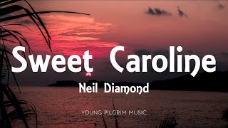 Neil Diamond  Sweet Caroline Lyrics [upl. by Ahsiral]