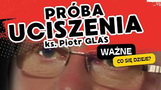 PRĂ“BA UCISZENIA  ks Piotr GLAS [upl. by Reichert703]