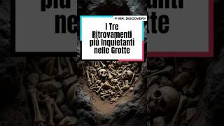 I Tre Ritrovamenti più Inquietanti nelle Grotte [upl. by Epilihp]