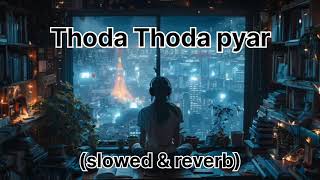 thoda thoda pyar he slowed amp reverb viralvideo viralshorts viralshort [upl. by Mima279]