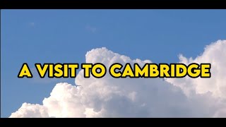 A Visit to Cambridge [upl. by Alimaj]