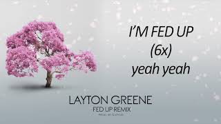 Layton Greene  Fed Up Remix  Official Lyric Video [upl. by Navis]