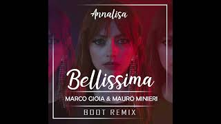 Annalisa  Bellissima Marco Gioia amp Mauro Minieri Boot RMX [upl. by Dosi]