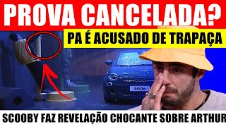 PROVA do líder CANCELADA no BBB 22 PA acusado de TRPAÇA  Scooby faz REVELAÇÃO sobre Arthur [upl. by Mears]