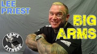 LEE PRIEST How to Get BIG ARMS [upl. by Oleusnoc]