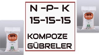 151515 NPK Gübresi Kompoze Gübreler [upl. by Sparke]