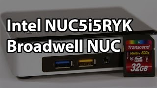 Intel NUC5i5RYK SFF System Review  Broadwell NUC [upl. by Stu871]