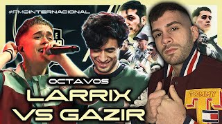 OCTAVOS  GAZIR VS LARRIX 🤯 FMS INTERNACIONAL HISTÓRICA  FUE JUSTA [upl. by Newel]