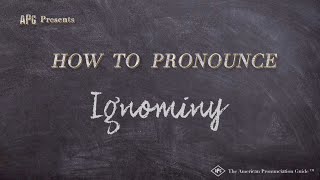 How to Pronounce Ignominy Real Life Examples [upl. by Ardelis]