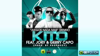 Kito Feat Jory Gerry Capo amp Prophecy  Juegos Nada Mas Remix Original Exclusive [upl. by Annyl]