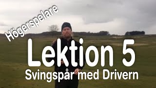 Lektion 5 Svingspår med Drivern Högerspelare Golfskola med Marcus Edblad [upl. by Aneliram]