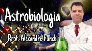 ASTROBIOLOGIA  PROF ALEXANDRE FUNCK [upl. by Fenner153]