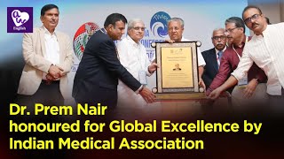 Dr Prem Nair honoured for Global Excellence by Indian Medical Association [upl. by Naruq292]