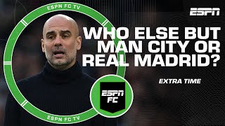 Can anyone besides Man City or Real Madrid win the Champions League  ESPN FC Extra Time [upl. by Rudich]