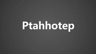 How To Pronounce Ptahhotep [upl. by Acquah]