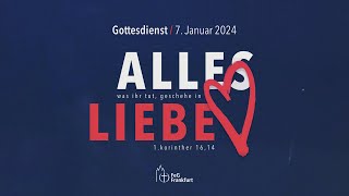 Alles was ihr tut geschehe in Liebe  Jahreslosung 2024  Gottesdienst der FeG Frankfurt 070124 [upl. by Nonnelg]