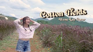 Cotton Fields Wyne Lay Cover [upl. by Ydnarb]