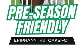 FC Epiphany vrs Oaks FC preseason friendly [upl. by Dann463]