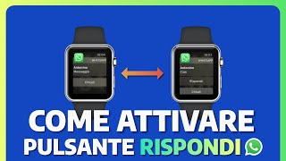 COME ATTIVARE TASTO RISPONDI PER WHATSAPP SU APPLE WATCH 6 [upl. by Greff]