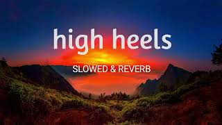 High heels🎵 SLOWED amp REVERB🚳 [upl. by Aiclid216]