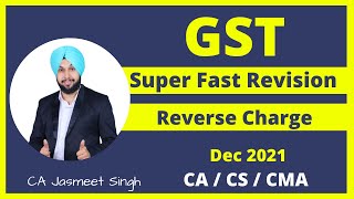 Reverse Charge  CA Inter  Dec 2021  GST Revision  CS Exe  CMA Inter  CA Jasmeet Singh [upl. by Aisiram901]