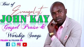 BEST OF EV JOHN KAY GOSPEL PRAISE amp WORSHIP MIX [upl. by Heathcote499]