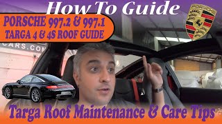 Targa Roof Care amp Maintenance Tips  Avoid Doing This Porsche 911 Targa 4S 997 Gen 2 and 9971 [upl. by Adivad]